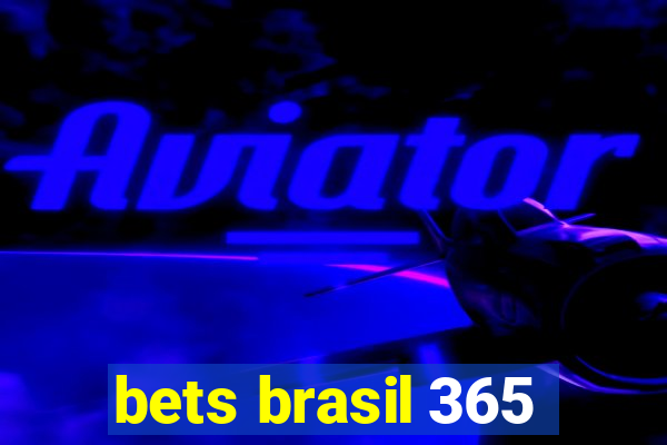 bets brasil 365